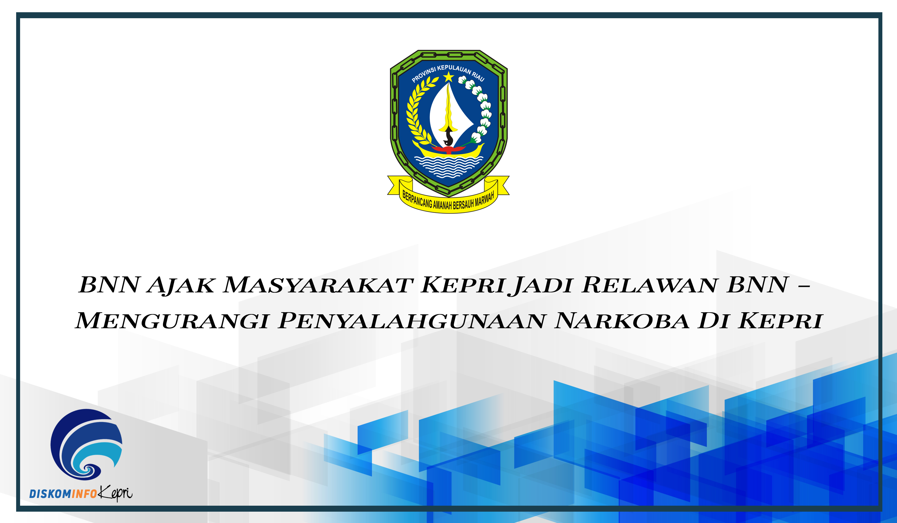 BNN Ajak Masyarakat Kepri Jadi Relawan BNN - Mengurangi Penyalahgunaan Narkoba Di Kepri