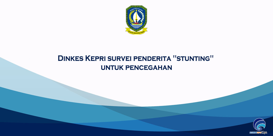 Dinkes Kepri survei penderita "stunting" untuk pencegahan
