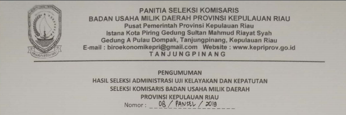 HASIL SELEKSI ADMINISTRASI UJI KELAYAKAN DAN KEPATUTAN SELEKSI KOMISARIS BUMD KEPRI 2019