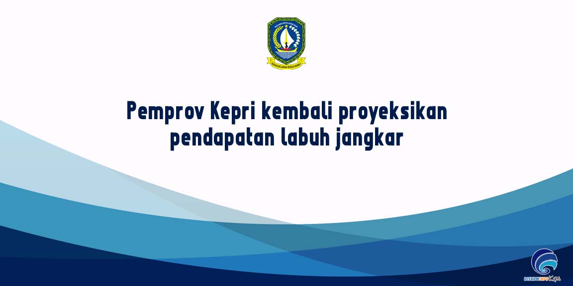 Pemprov Kepri Kembali Proyeksikan Pendapatan Labuh Jangkar