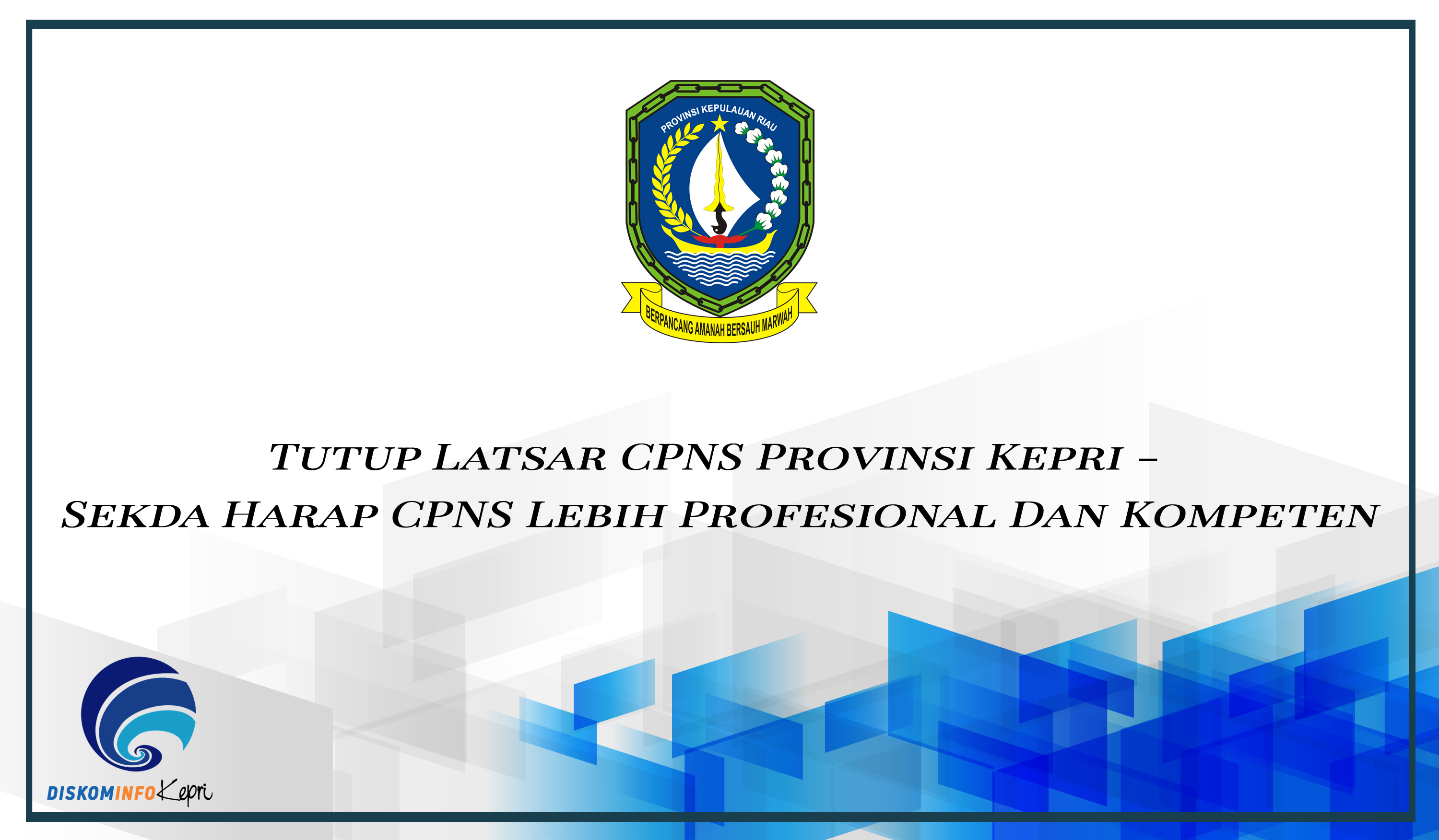 Tutup Latsar CPNS Provinsi Kepri - Sekda Harap CPNS Lebih Profesional Dan Kompeten