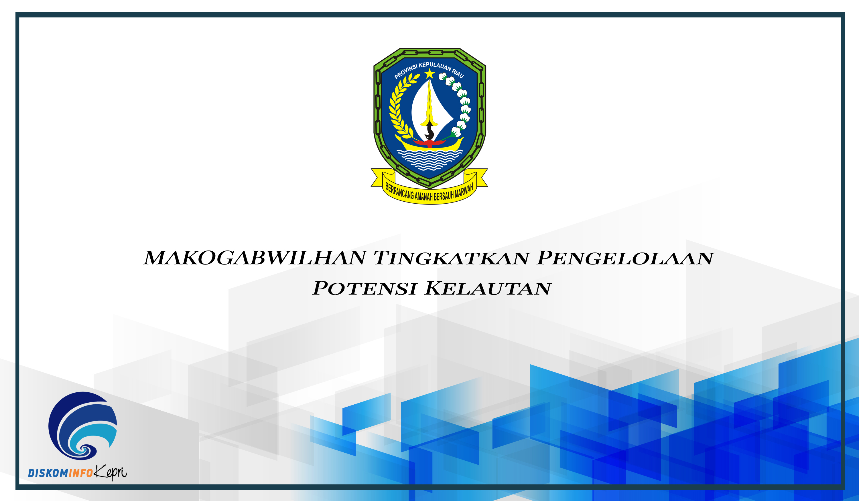 MAKOGABWILHAN Tingkatkan Pengelolaan Potensi Kelautan