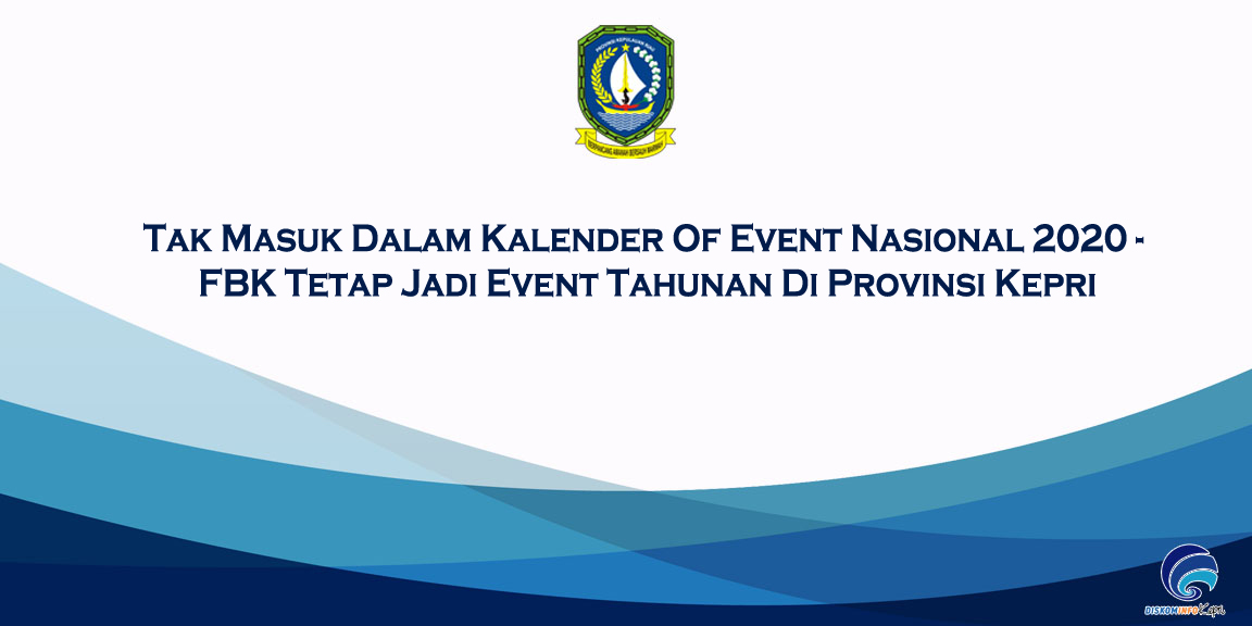 Tak Masuk Dalam Kalender Of Event Nasional 2020 - FBK Tetap Jadi Event Tahunan Di Provinsi Kepri