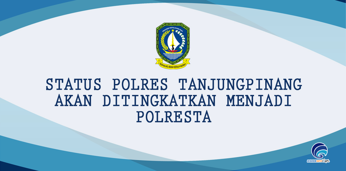 Status Polres Tanjungpinang akan ditingkatkan menjadi Polresta