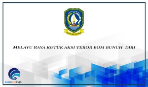 Melayu Raya Kutuk Aksi Teror Bom Bunuh  Diri