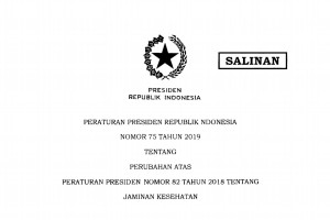 Peraturan Presiden Republik Indonesia Nomor 75 Tahun 2019 Tentang Perubahan Atas Peraturan Presiden Nomor 82 Tahun 2018 Tentang Jaminan Kesehatan