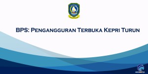 BPS: Pengangguran Terbuka Kepri Turun
